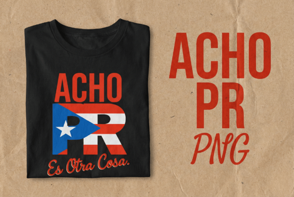 Acho PR Es Otra Cosa: Bold Graphics for T-Shirt Designs