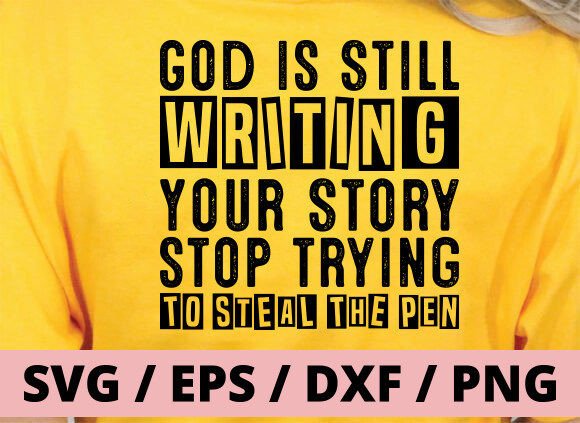 God is Still Writing Your Story: Graphics for T-Shirt Designs