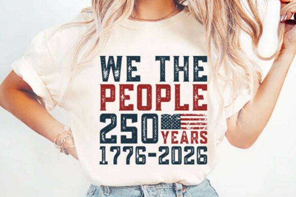 We the People 250th: Graphics for T-Shirt Designs